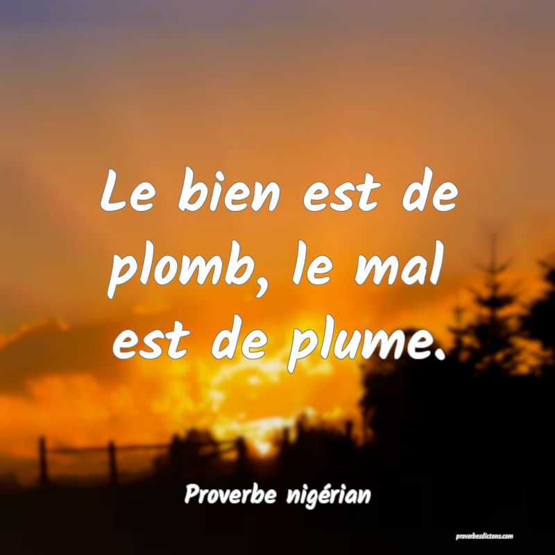 Le Bien Est De Plomb Le Mal Est De Plume