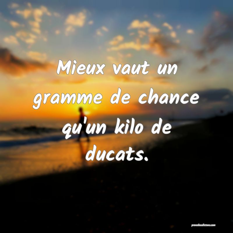 Le Bon Sens Vaut Mieux Que La Chance