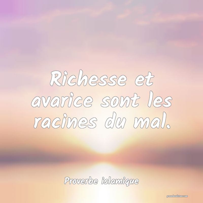 Richesse Et Avarice Sont Les Racines Du Mal