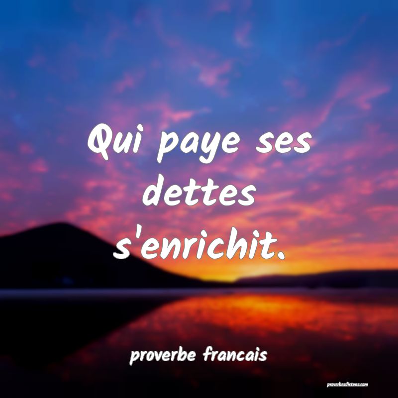 Qui paye ses dettes s