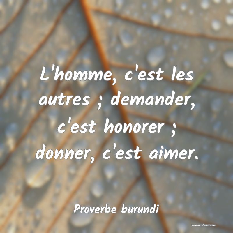 Avant De Donner Des Leçons Aux Autres L'homme, c'est les autres ; demander, c'est honore...