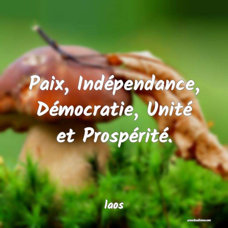  Paix, Indépendance, Démocratie, Unité et Prospérité.