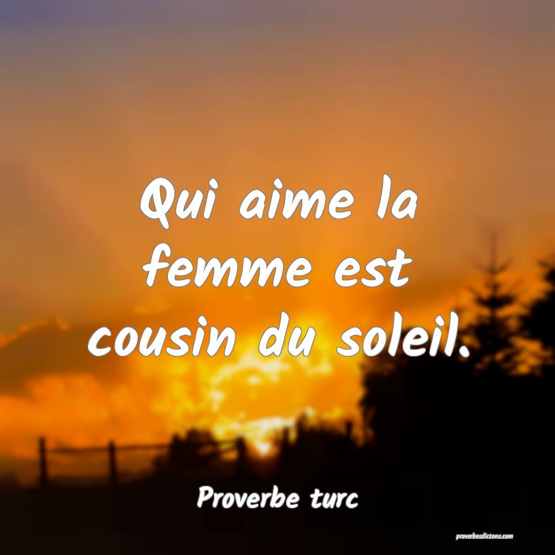 Qui Aime La Femme Est Cousin Du Soleil