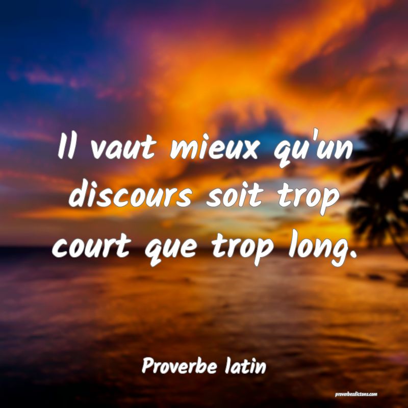 Il Vaut Mieux Qu Un Discours Soit Trop Court Que T