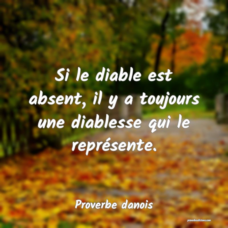 Si Le Diable Est Absent Il Y A Toujours Une Diabl