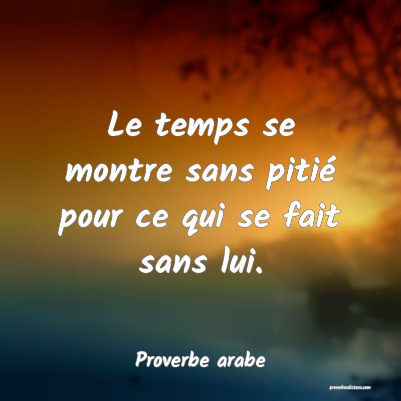 Le Temps Se Montre Sans Pitie Pour Ce Qui Se Fait