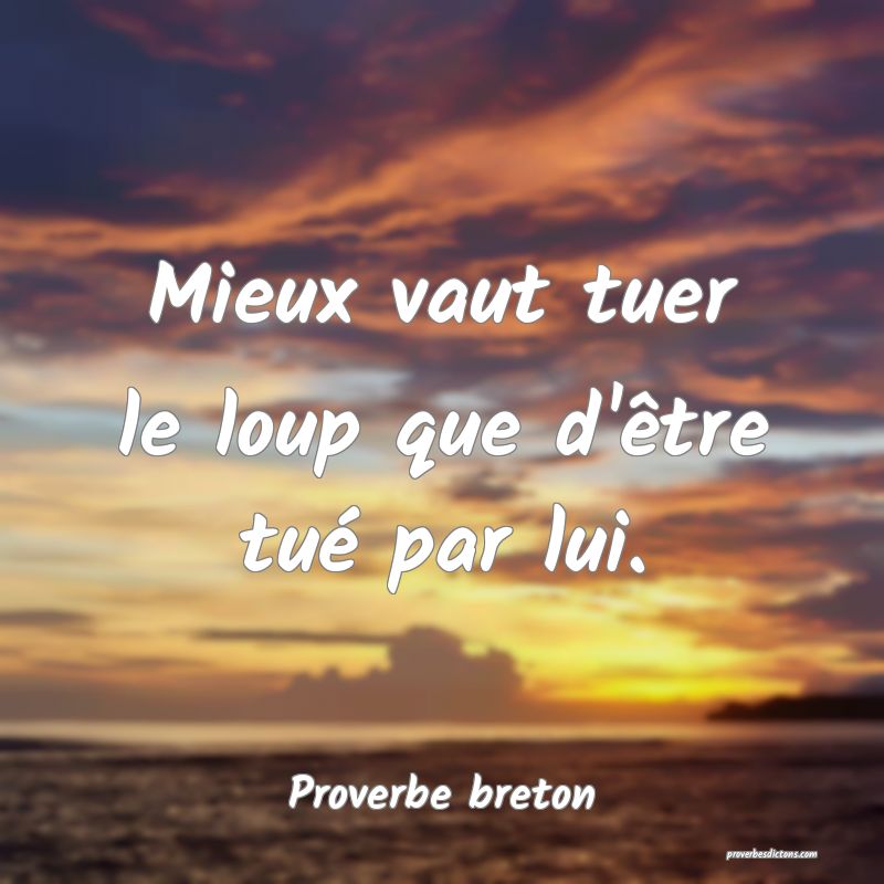 Mieux Vaut Tuer Le Loup Que D Etre Tue Par Lui