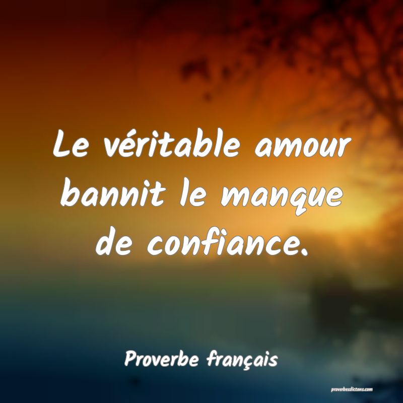 Le Veritable Amour Bannit Le Manque De Confiance