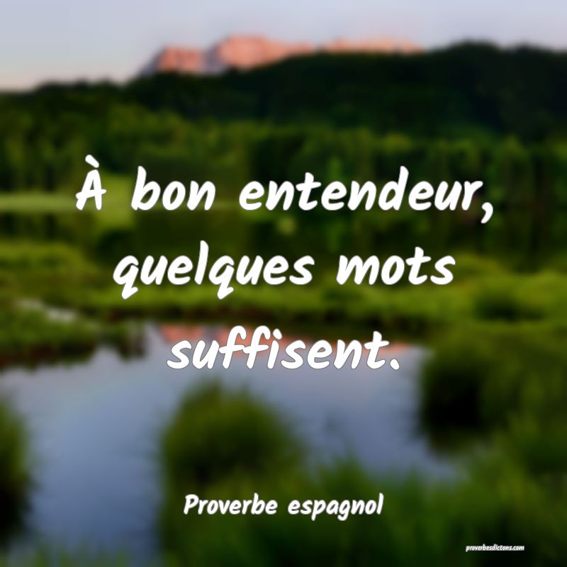 À bon entendeur, quelques mots suffisent....