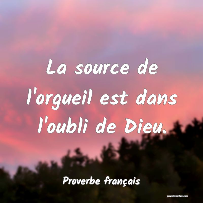 La Source De L Orgueil Est Dans L Oubli De Dieu