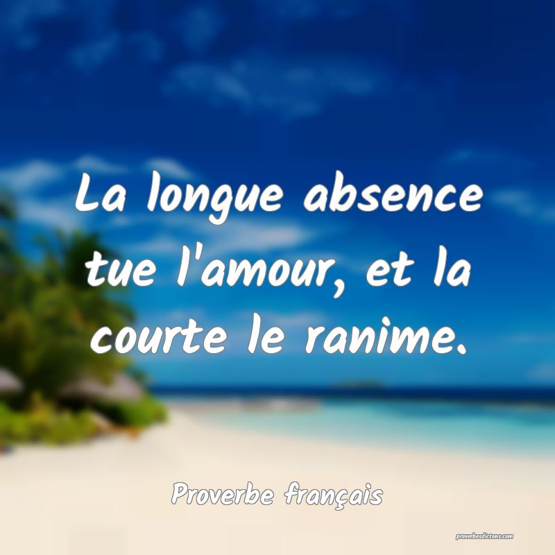 La Longue Absence Tue L Amour Et La Courte Le Ran