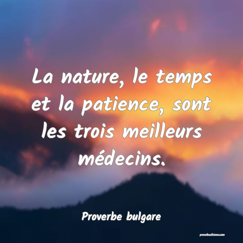 La Nature Le Temps Et La Patience Sont Les Trois