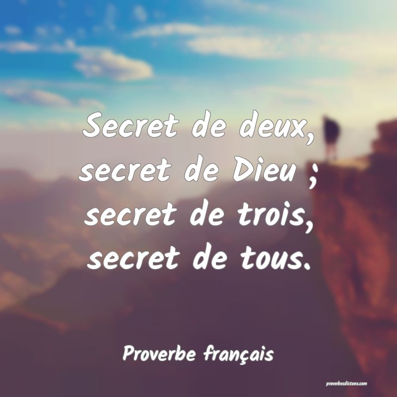 Proverbe français - Secret de deux, secret de Die ... 