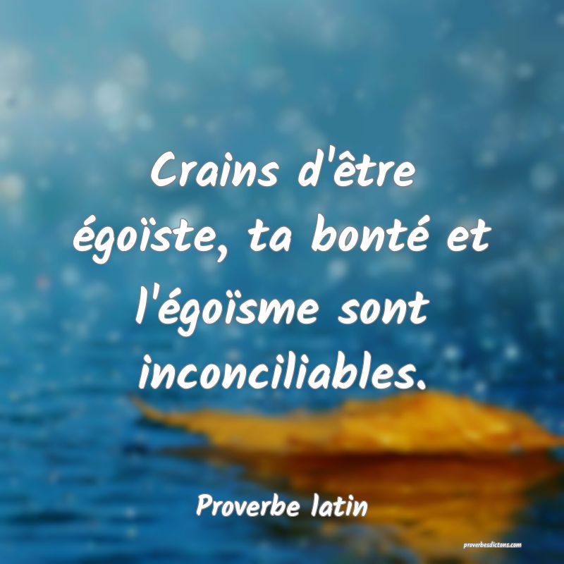 Crains D Etre Egoiste Ta Bonte Et L Egoisme