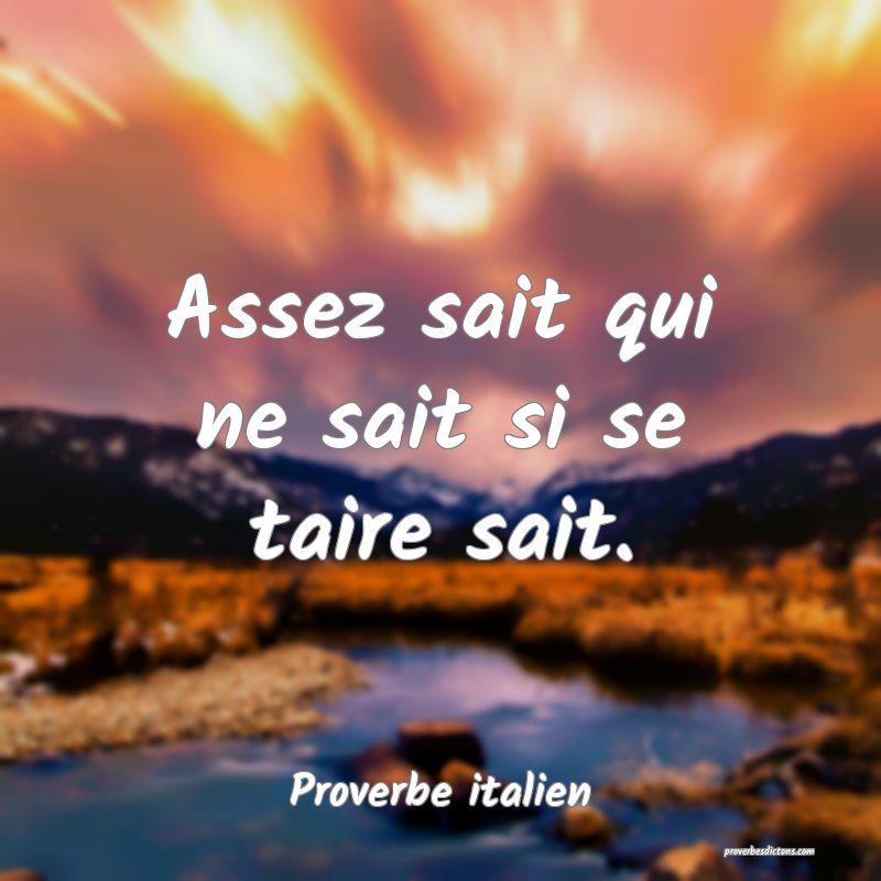 Proverbe italien - Assez sait qui ne sait si se ta ... 