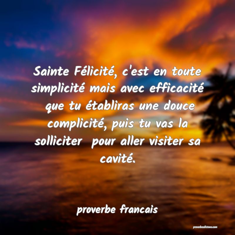 Sainte Félicité, c'est en toute simplicité mais...