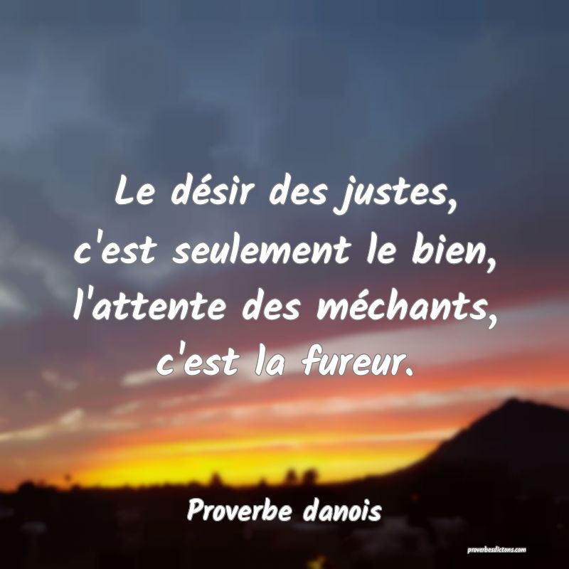 Le Desir Des Justes C Est Seulement Le Bien L A