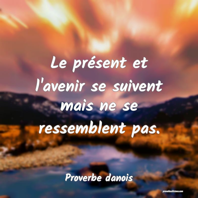 Le Present Et L Avenir Se Suivent Mais Ne Se Ress