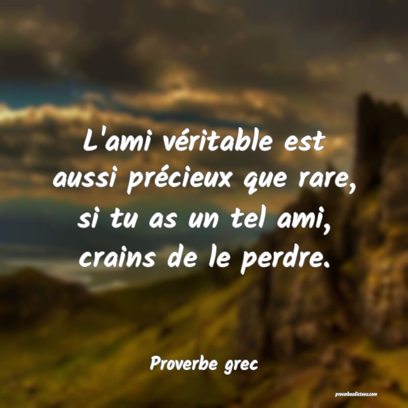 L Ami Veritable Est Aussi Precieux Que Rare Si