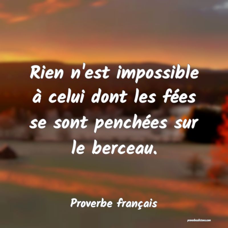 Rien N Est Impossible A Celui Dont Les Fees Se S