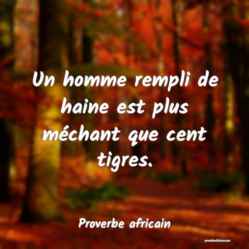 Un Homme Rempli De Haine Est Plus Mechant Que Cen