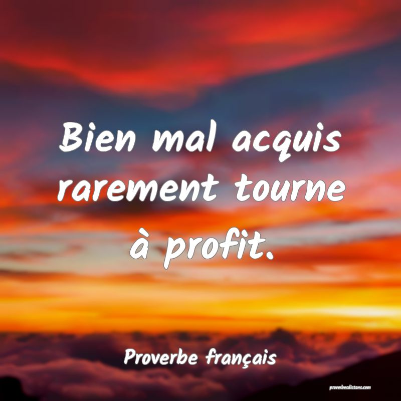 Le bien mal acquis se perd