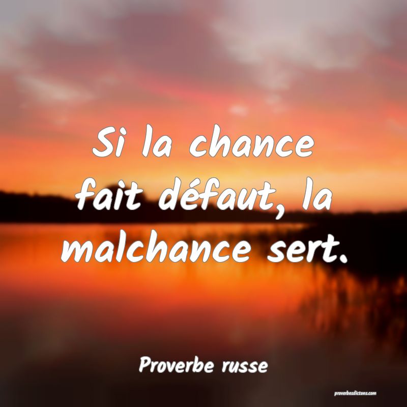 Si La Chance Fait Defaut La Malchance Sert