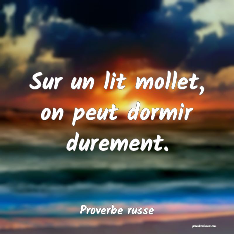Sur Un Lit Mollet On Peut Dormir Durement