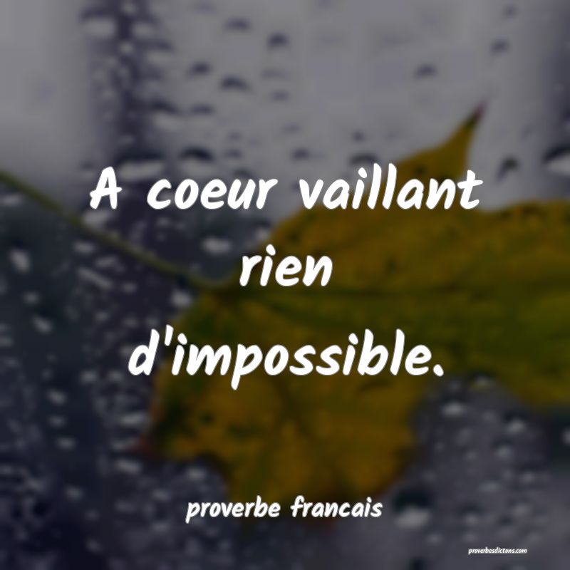 A Coeur Vaillant Rien D Impossible