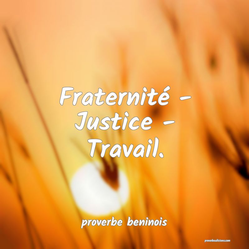  Fraternité - Justice - Travail.