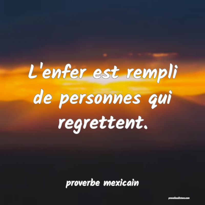 L Enfer Est Rempli De Personnes Qui Regrettent