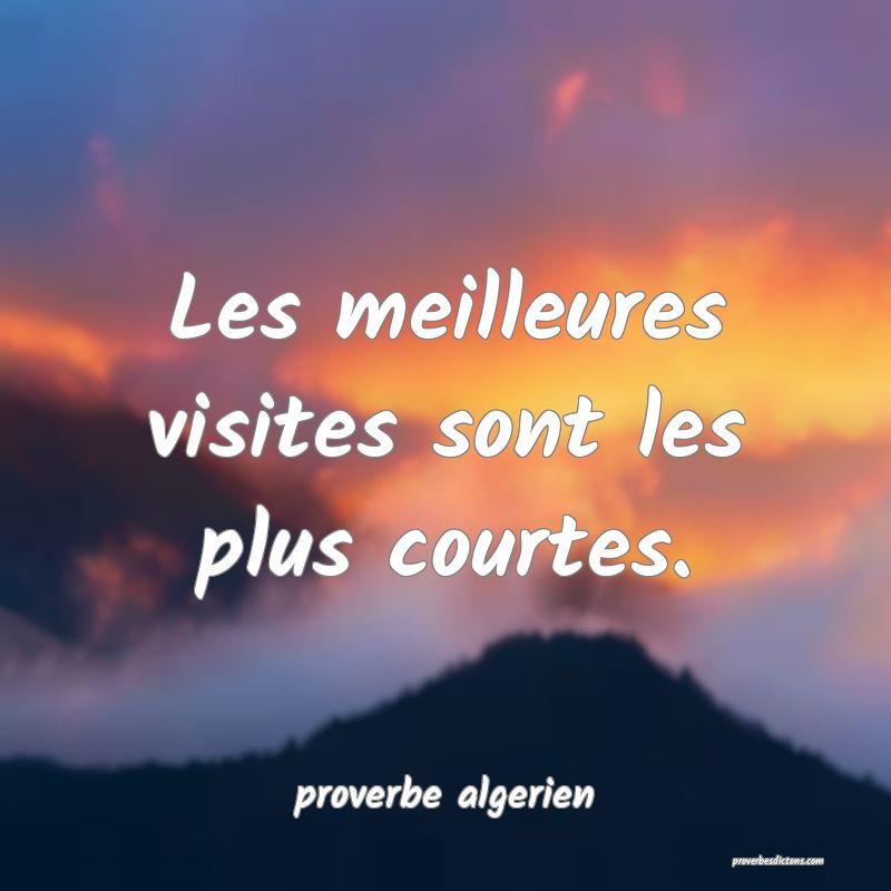  Les meilleures visites sont les plus courtes.