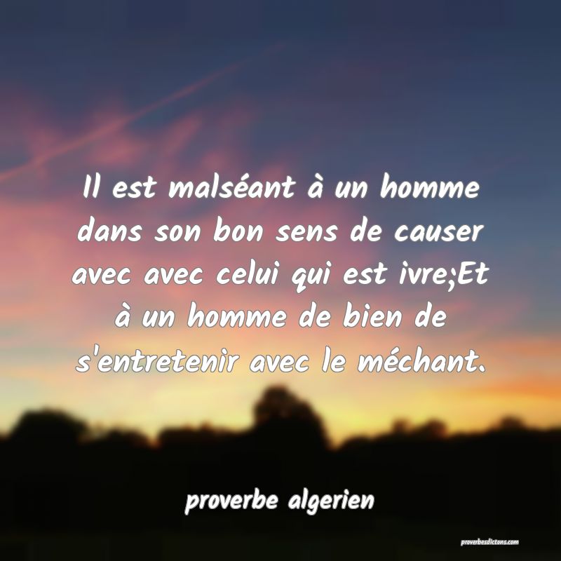 proverbe algerien -  Il est malséant à un homme  ... 