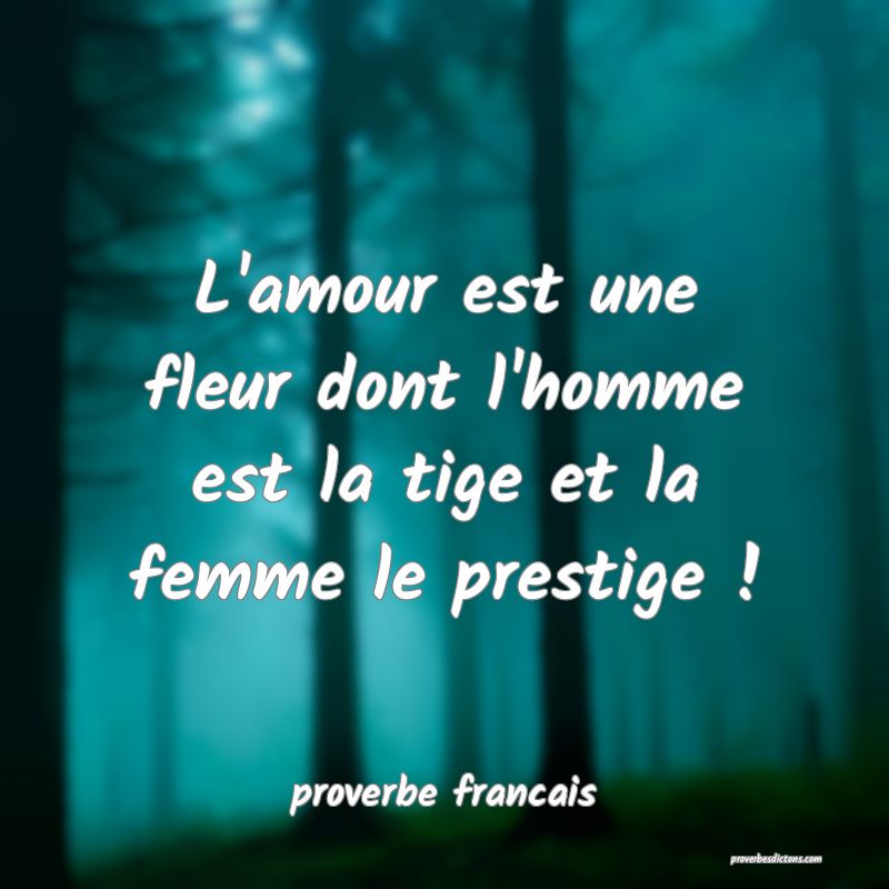 L Amour Est Une Fleur Dont L Homme Est La Tige Et L Amour Est Une Fleur Dont L Homme Est La Tige Et