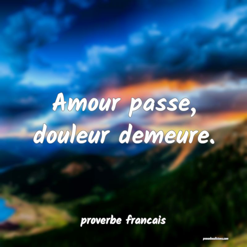 Amour Passe Douleur Demeure