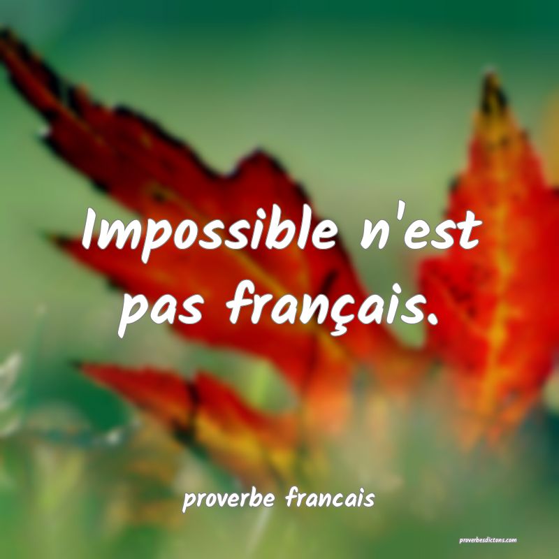 Impossible n'est pas français.