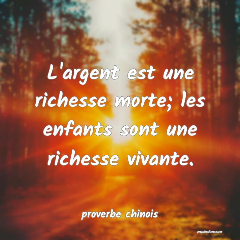 L Argent Est Une Richesse Morte Les Enfants Sont