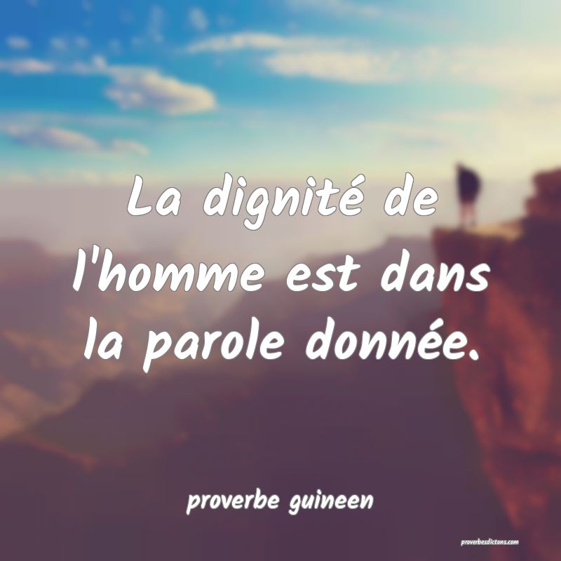 La Dignite De L Homme Est Dans La Parole Donnee