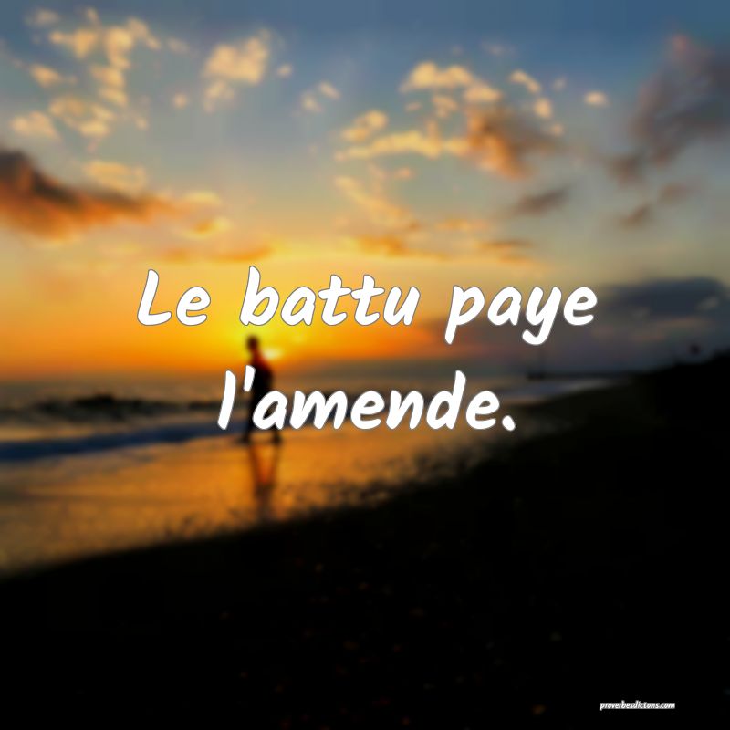 Le battu paye l'amende.