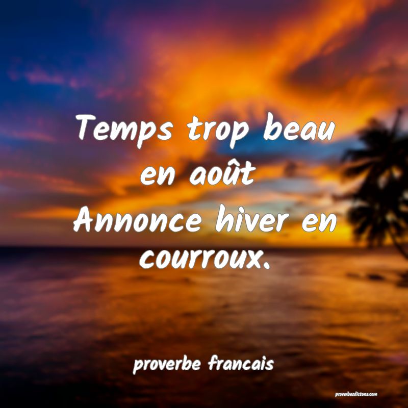 proverbe francais - Temps trop beau en août 
Anno ... 