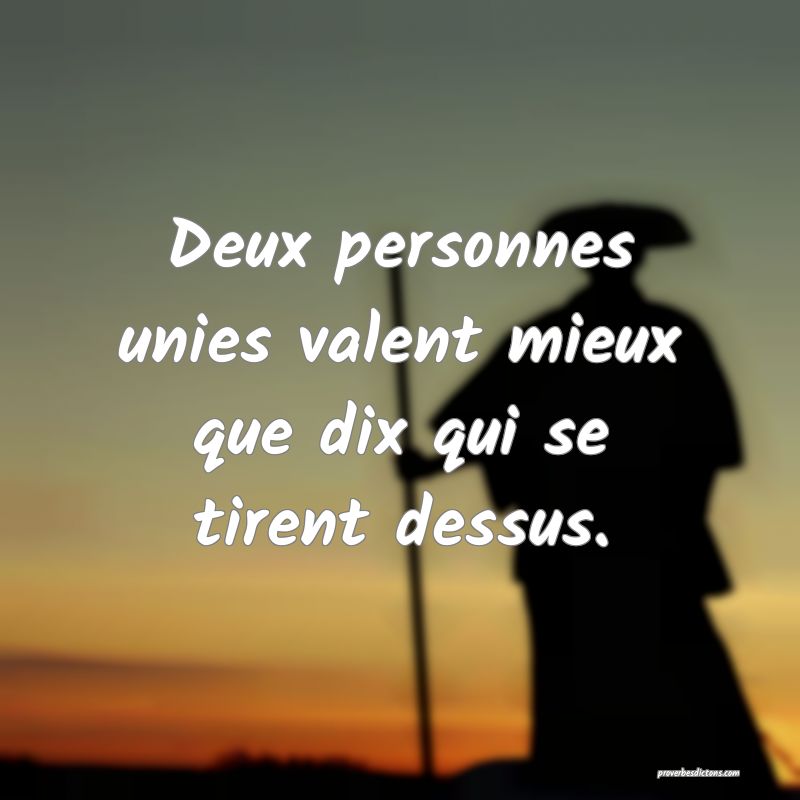 Deux personnes unies valent mieux que dix qui se t… Deux personnes unies valent mieux que dix qui se t…