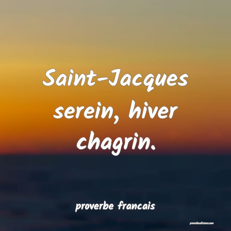 Saint-Jacques serein, hiver chagrin.