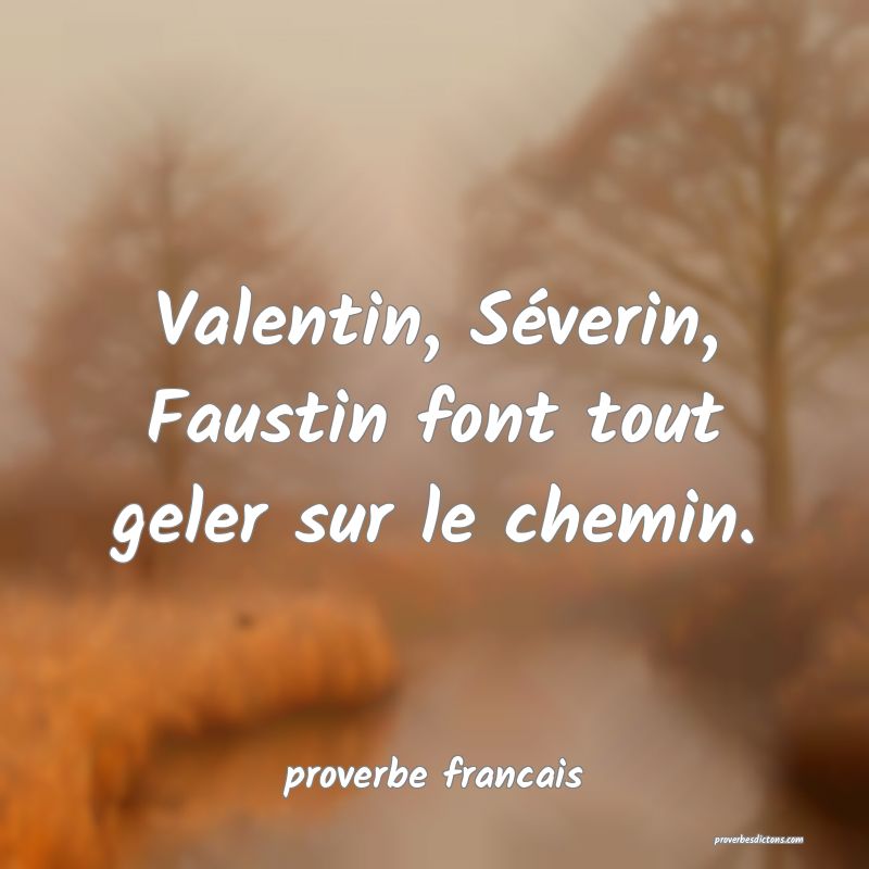 Valentin, Séverin, Faustin font tout geler sur le chemin.