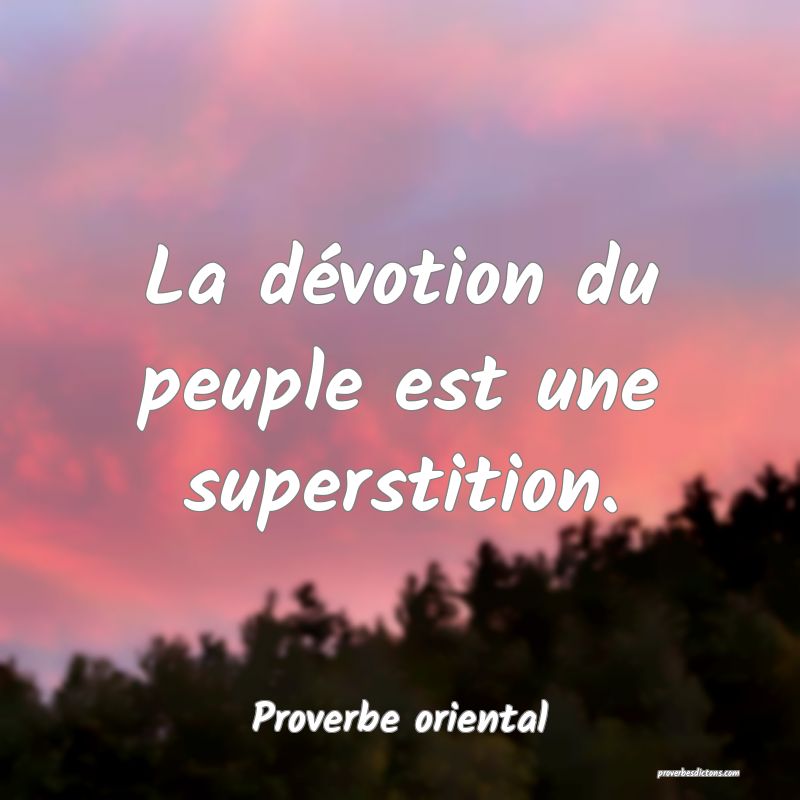 La dévotion du peuple est une superstition.