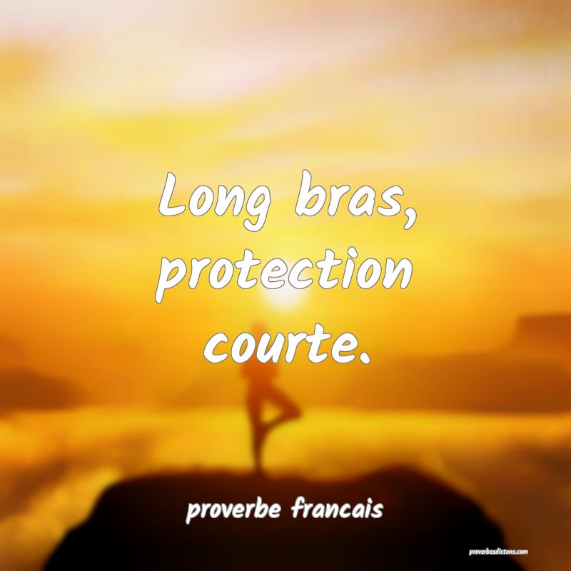 Long bras, protection courte.