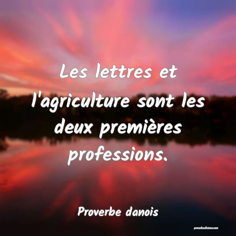 Les lettres et l'agriculture sont les deux premières professions.
