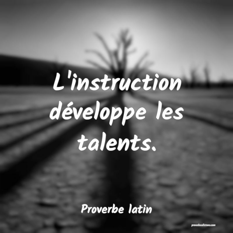 L'instruction développe les talents.