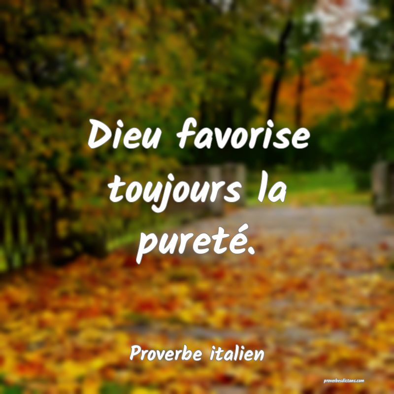 Dieu favorise toujours la pureté.