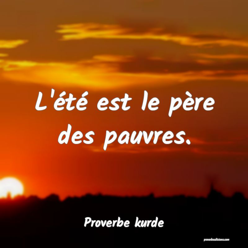 L'été est le père des pauvres.