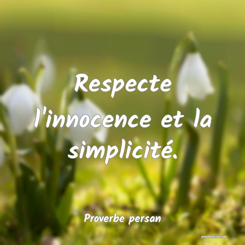 Respecte l'innocence et la simplicité.